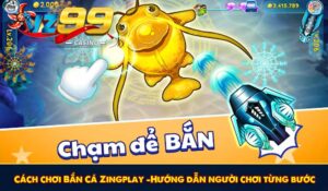 Cách chơi Bắn Cá Zingplay – Hướng dẫn người chơi từng bước