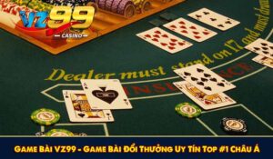 Game Bài VZ99 – Game Bài Đổi Thưởng Uy Tín Top #1 Châu Á