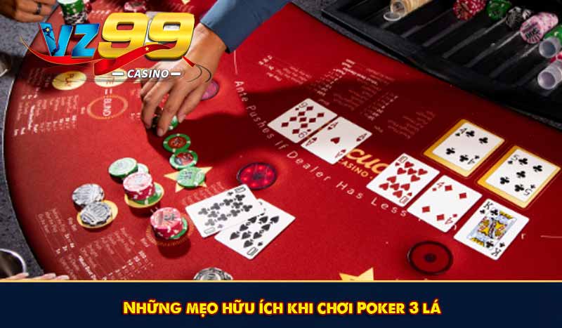 Những mẹo hữu ích khi chơi Poker 3 lá