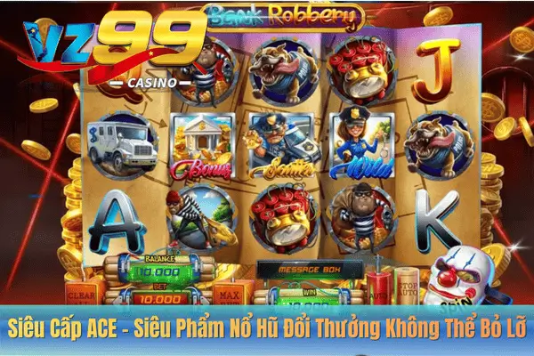 Siêu Cấp ACE – Siêu Phẩm Nổ Hũ Đổi Thưởng Không Thể Bỏ Lỡ