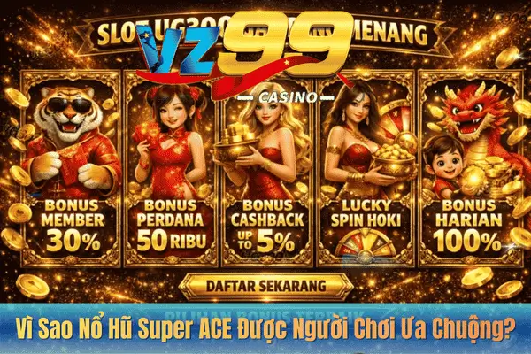Vì Sao Nổ Hũ Super ACE Được Người Chơi Ưa Chuộng?